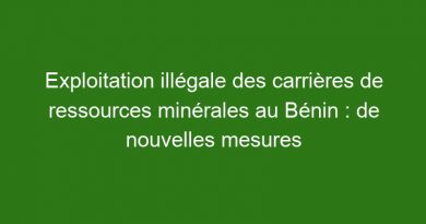 Exploitation illégale des carrières de ressources minérales au Bénin : de nouvelles mesures annoncées