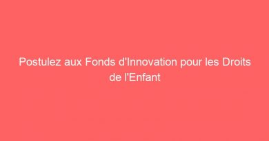 Postulez aux Fonds d’Innovation pour les Droits de l’Enfant