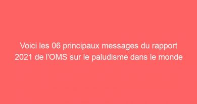 Voici les 06 principaux messages du rapport 2021 de l’OMS sur le paludisme dans le monde